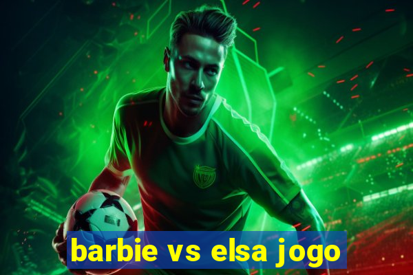 barbie vs elsa jogo